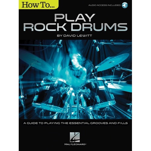 How to Play Rock Drums by Hal Leonard - 64 Pages, Beginner to Intermediate, Includes Online Audio Access, 340 Examples, Essential Beats and Fills