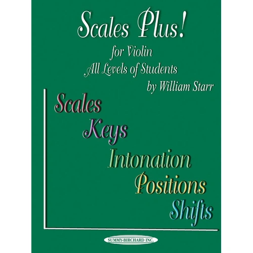 Scales Plus for Violin: Comprehensive Study of Scales, Keys, Intonation, Positions, and Shifts for Beginners to Advanced Students