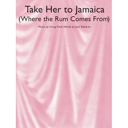 Take Her To Jamaica (Where The Rum Comes From) Single Sheet