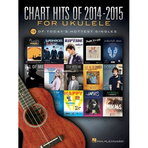 Chart Hits of 2014-2015 for Ukulele Songbook by Hal Leonard, 72 Pages, Melody Line, Lyrics & Chords, 15 Popular Songs