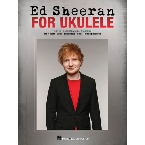 Ed Sheeran Ukulele Songbook - 15 Hits Arranged for Ukulele, 72 Pages by Hal Leonard
