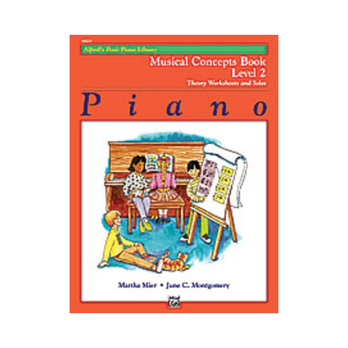 Alfred's Basic Piano Course: Musical Concepts Book 2 by June C. Montgomery and Martha Mier
