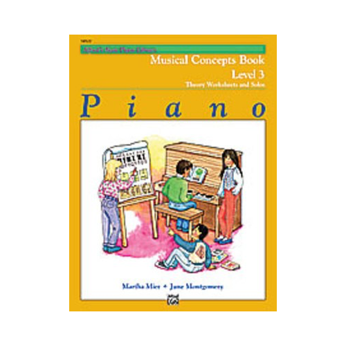 Alfred's Basic Piano Course: Musical Concepts Book 3 by June C. Montgomery & Martha Mier
