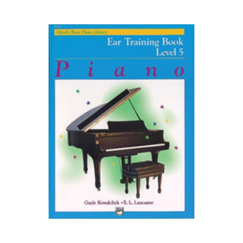 Alfred's Basic Piano Course Ear Training Book 5 by E. L. Lancaster & Gayle Kowalchyk