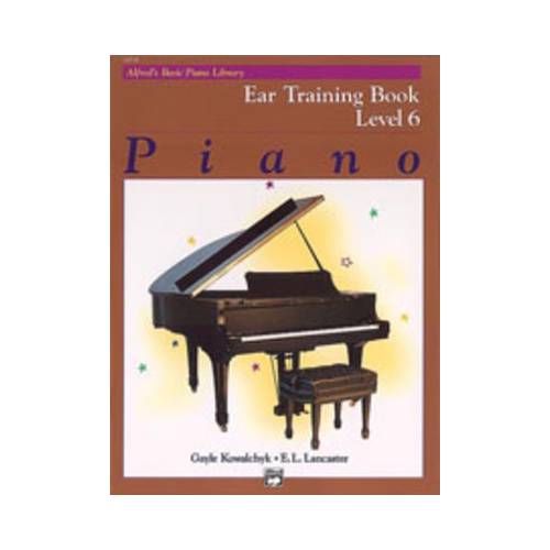 Alfred's Basic Piano Course Ear Training Book 6 by E. L. Lancaster & Gayle Kowalchyk