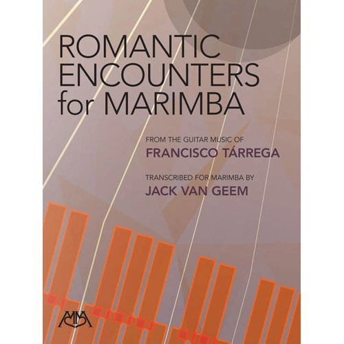 Romantic Encounters for Marimba by Francisco Tarrega, Arranged by Jack Van Geem, 32 Pages, Meredith Music Percussion Series