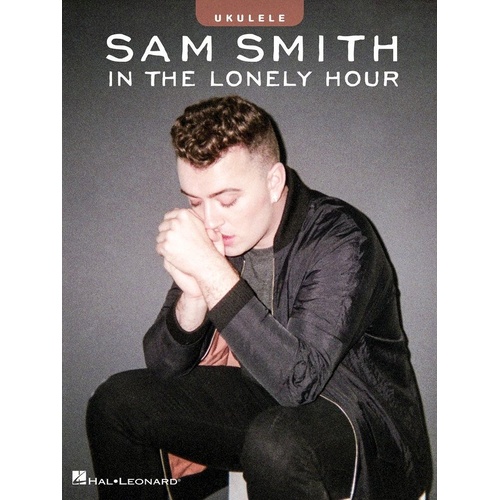 Sam Smith - In the Lonely Hour Ukulele Songbook