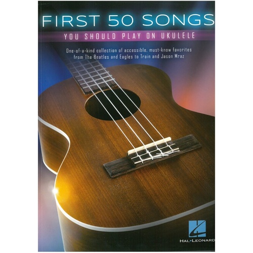 First 50 Songs You Should Play on Ukulele Songbook by Hal Leonard, 136 Pages, Includes Melody, Lyrics, and Chord Diagrams