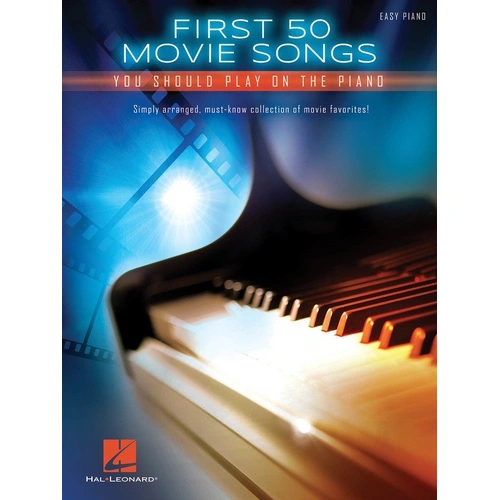 First 50 Movie Songs You Should Play on the Piano - Easy Piano Edition