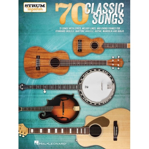 70 Classic Songs Strum Together Songbook for Guitar, Banjo, Mandolin, Ukulele - 144 Pages
