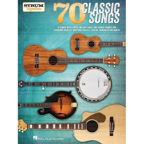 70 Classic Songs - Strum Together Songbook for Guitar, Banjo, Mandolin, and Ukulele, Includes Lyrics and Chord Diagrams, 144 Pages