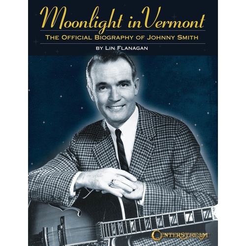 Moonlight In Vermont Bio Of Johnny Smith (Softcover Book)
