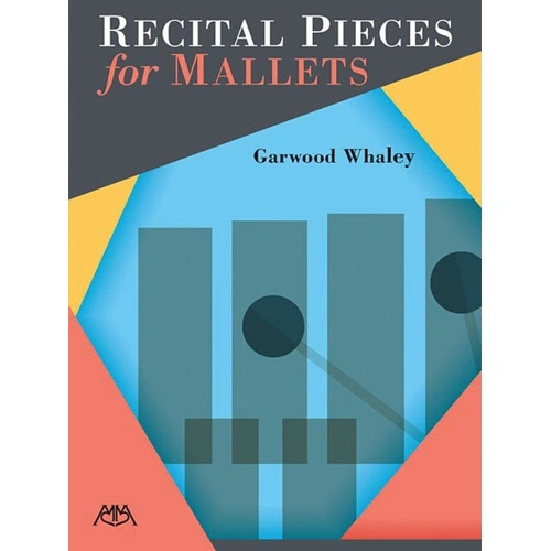 Recital Pieces for Mallets by Garwood Whaley - 48 Pages for Tuned Percussion