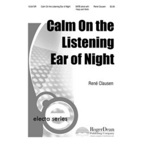 Calm On The Listening Ear Of Night SATB