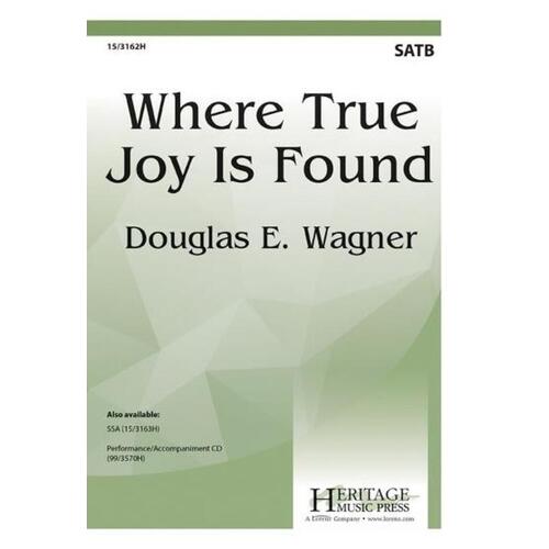 Where True Joy Is Found SATB (Octavo)