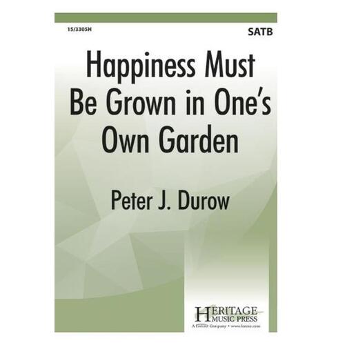 Happiness Must Be Grown In One's Own Garden SATB (Octavo)