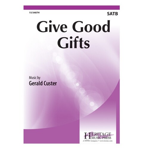 Give Good Gifts SATB (Octavo)