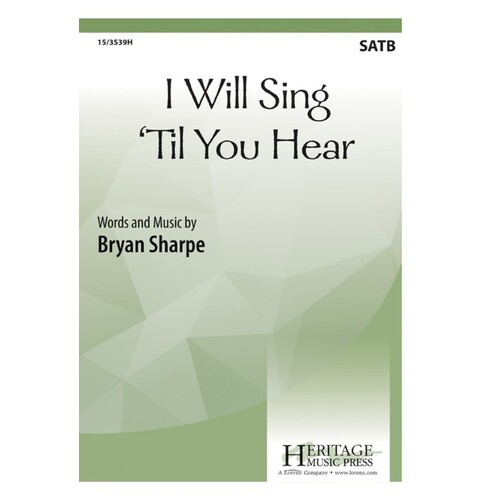 I Will Sing Til You Hear SATB (Octavo)