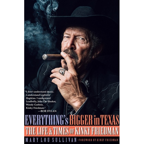 Everythings Bigger In Texas Life Kinky Freidman (Hardcover Book)