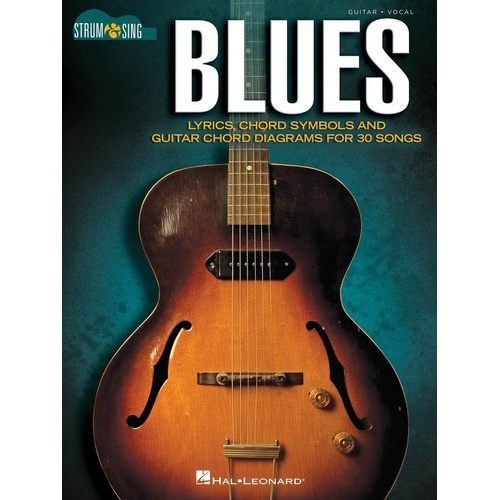 Blues - Strum & Sing Guitar Songbook with Lyrics & Chord Diagrams, 64 Pages, Hal Leonard