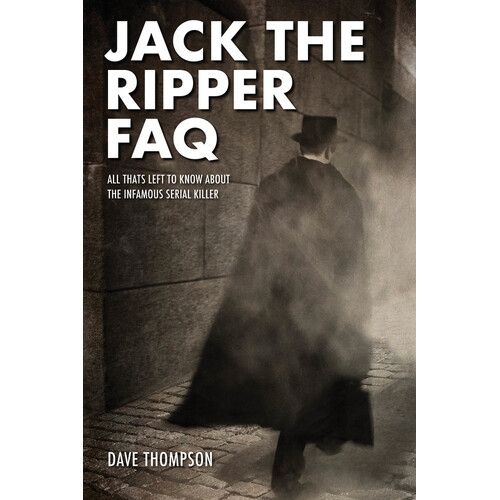 Jack The Ripper FAQ (Softcover Book)