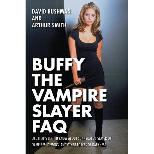 Buffy The Vampire Slayer FAQ (Softcover Book)