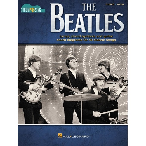 The Beatles Strum & Sing Guitar Songbook - 40 Classics with Lyrics, Chord Symbols & Diagrams, 90 Pages, Hal Leonard