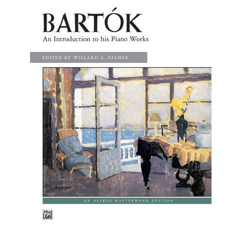 Bartok: An Introduction to His Piano Works - 31 Pieces, 64 Pages, Foreword on Technique and Articulations