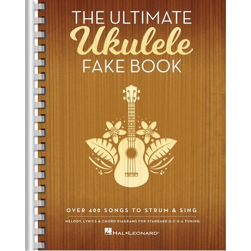 Ultimate Ukulele Fake Book by Hal Leonard - 400+ Songs, Melody, Lyrics & Chords, 632 Pages, G-C-E-A Tuning