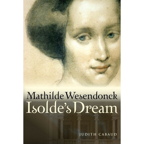 Mathilde Wesendonck Isoldes Dream (Hardcover Book)