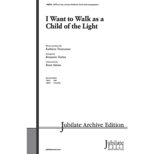 I Want To Walk As A Child Of The Light SATB