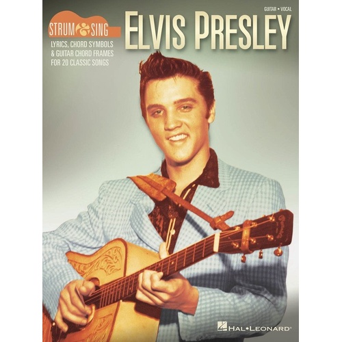 Elvis Presley Strum & Sing Guitar Songbook - 20 Hits with Lyrics & Chords, 48 Pages, Hal Leonard
