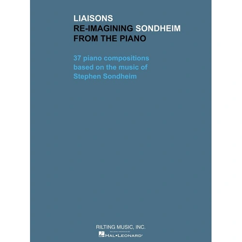 Liaisons - Re-imagining Sondheim for Piano Solo, 344 Pages, Published by Rilting Music, Inc.