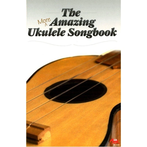 More Amazing Ukulele Songbook - Melody Line, Lyrics & Chords