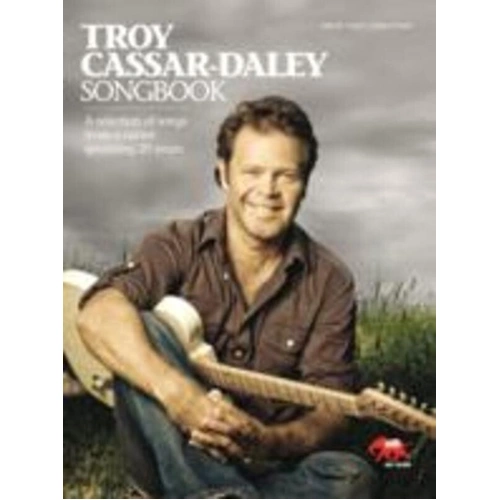 Troy Cassar-Daley Songbook - Melody Line, Lyrics & Chords for Guitar and Piano by Sasha Music Publishing