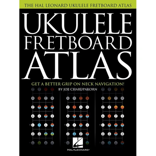 Ukulele Fretboard Atlas by Hal Leonard - 160 Pages, 12-Fret Neck Diagrams, Color-Coded Fingering, Scales and Chords in All 12 Keys