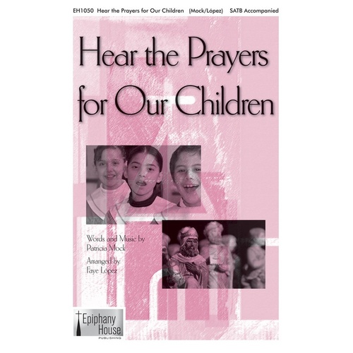 Hear The Prayers For Our Children SATB (Octavo)