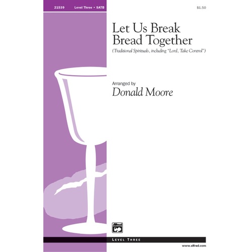 Let Us Break Bread Together SATB Arr More