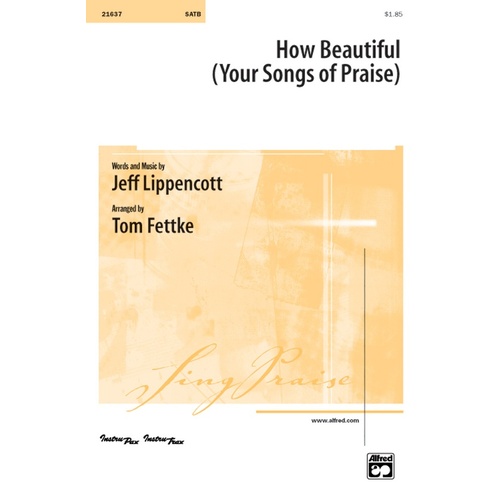 How Beautiful Your Songs Of Praise SATB Arr Fett