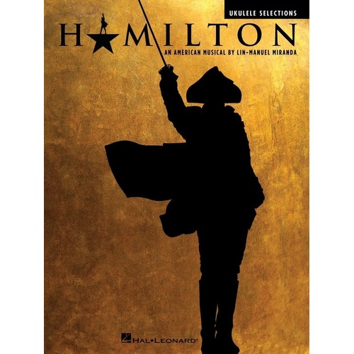 Hamilton Ukulele Selections Songbook by Hal Leonard - 10 Songs with Lyrics, 64 Pages