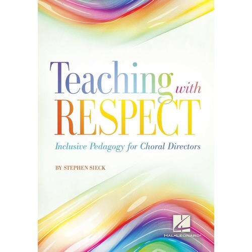 Teaching with Respect: Inclusive Pedagogy for Choral Directors