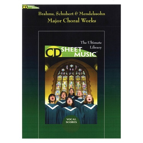 Brahms Schubert and Mendelssohn Choral Works CDr (CD-Rom Only)