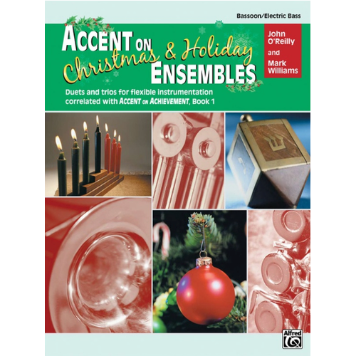 Accent on Christmas & Holiday Ensembles for Bassoon - Duets, Trios, Quartets, Flexible Instrumentation, Correlated with Accent on Achievement, Book 1