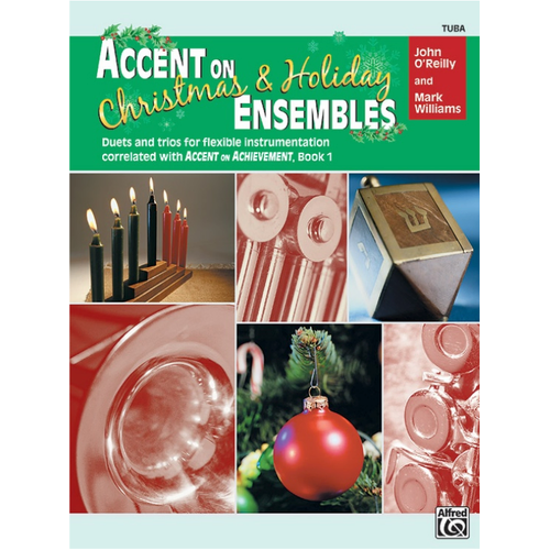 Accent on Christmas & Holiday Ensembles for Tuba - Flexible Instrumentation Duets, Trios, Quartets - Correlated with Accent on Achievement Book 1