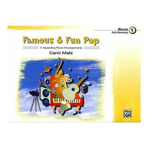 Famous and Fun Pop Book 1 Early Elementary Songs By Carol Matz