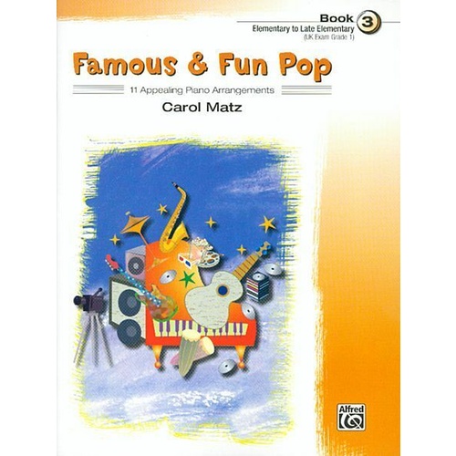 Famous and Fun Pop Book 3 Late Elementary Songs By Carol Matz