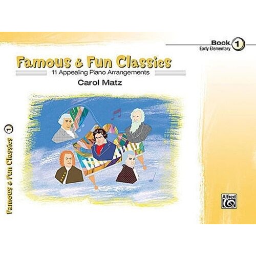 Famous and Fun Classics Book 1 Pieces Arranged By Carol Matz