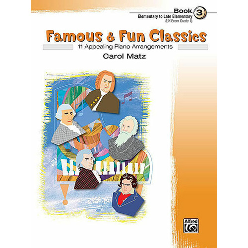 Famous and Fun Classics Book 3 Pieces Arranged By Carol Matz