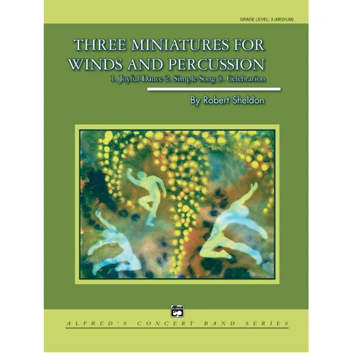 Three Miniatures for Winds and Percussion by Robert Sheldon, Concert Band Sheet Music
