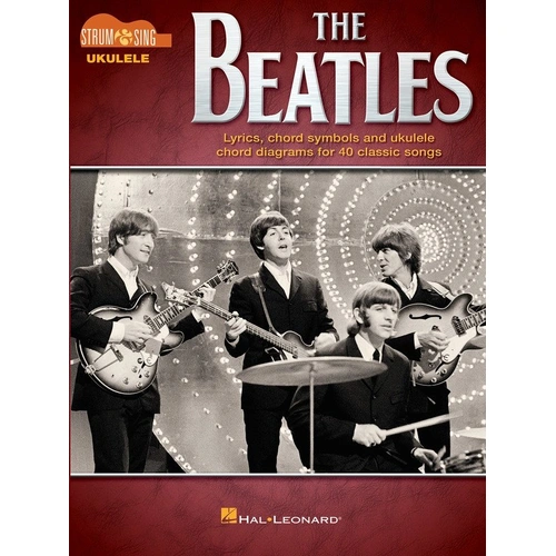 The Beatles Strum & Sing Ukulele Songbook - 40 Classic Songs with Lyrics & Chords, 88 Pages, Hal Leonard